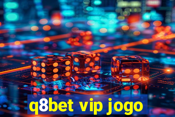 q8bet vip jogo