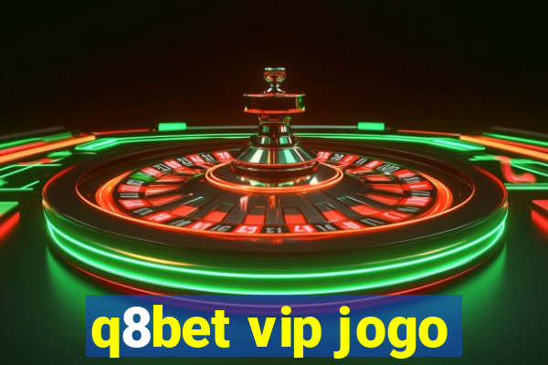 q8bet vip jogo