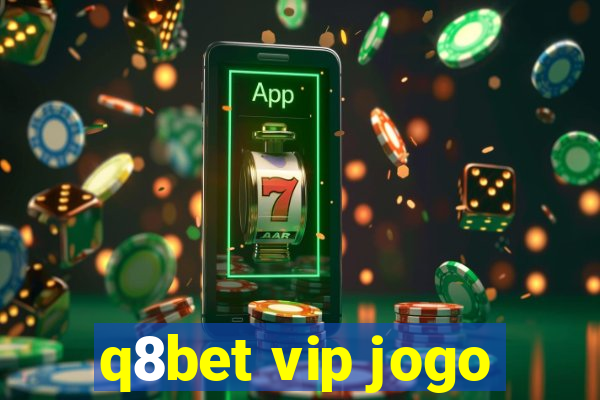 q8bet vip jogo