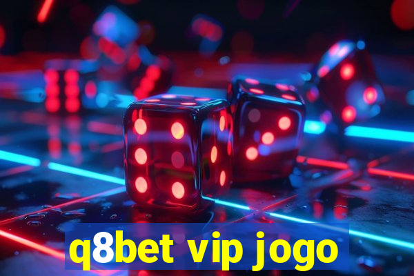 q8bet vip jogo