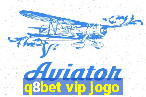 q8bet vip jogo