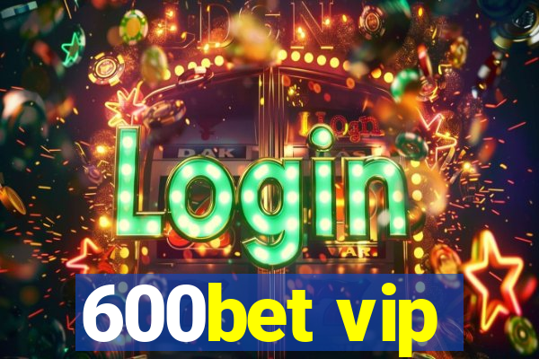 600bet vip