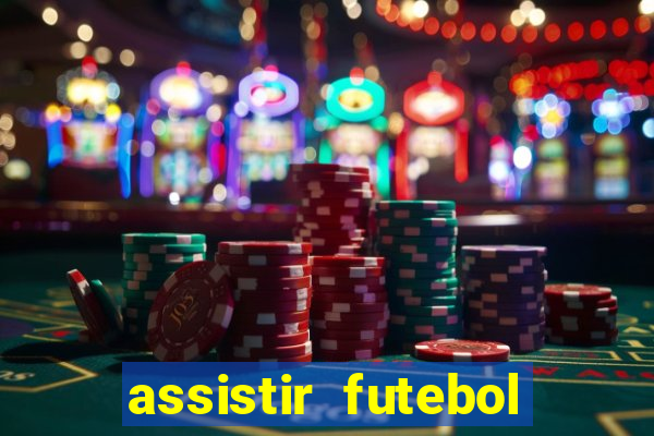 assistir futebol multi max