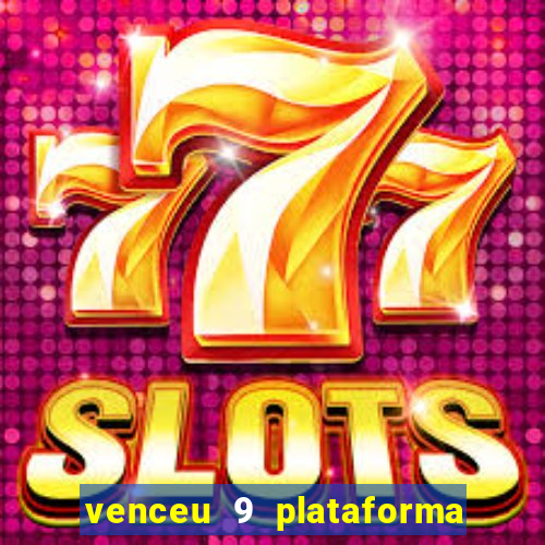 venceu 9 plataforma de jogos