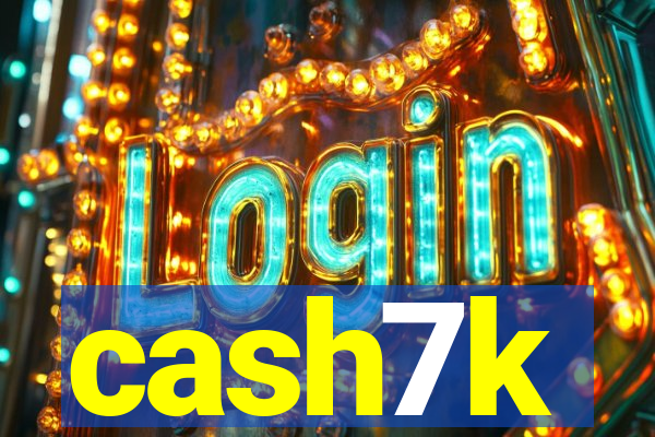 cash7k