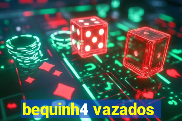 bequinh4 vazados