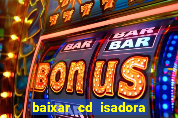 baixar cd isadora pompeo - processo