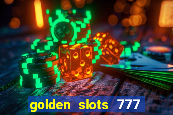 golden slots 777 paga mesmo