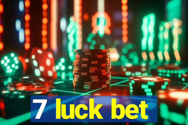 7 luck bet