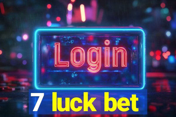 7 luck bet