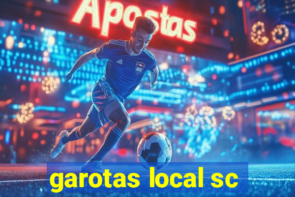 garotas local sc