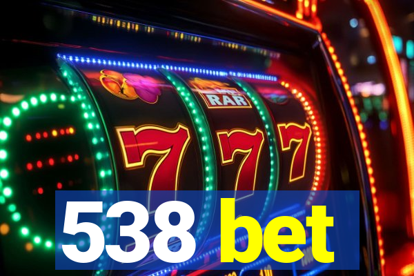 538 bet