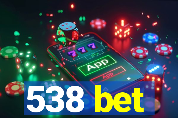 538 bet