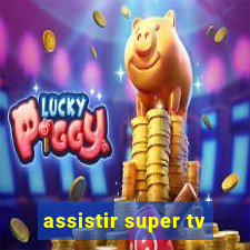 assistir super tv