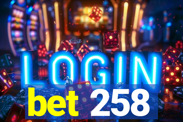 bet 258