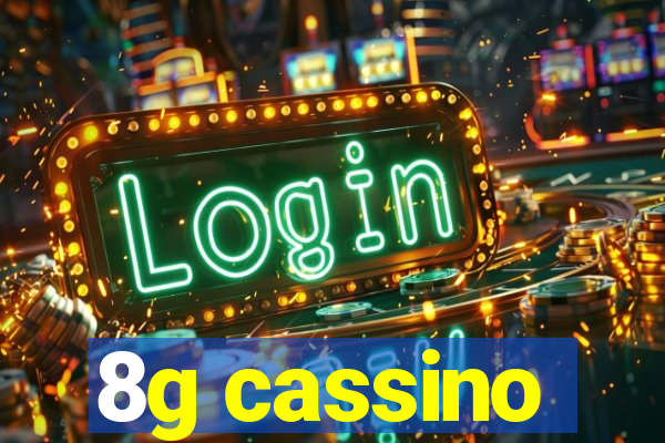 8g cassino