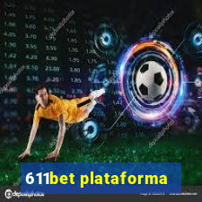 611bet plataforma