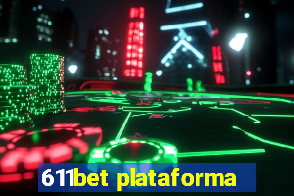 611bet plataforma