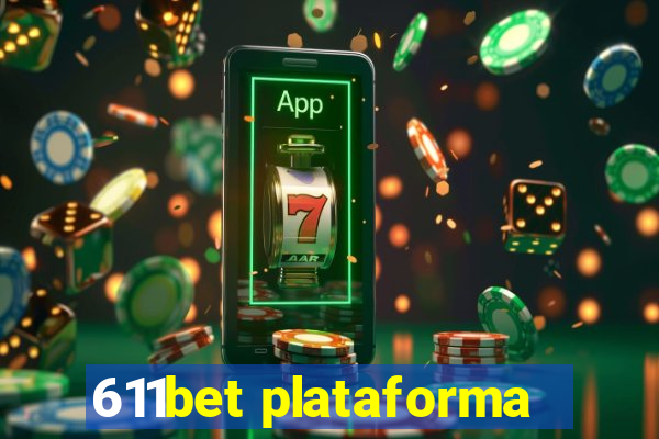 611bet plataforma