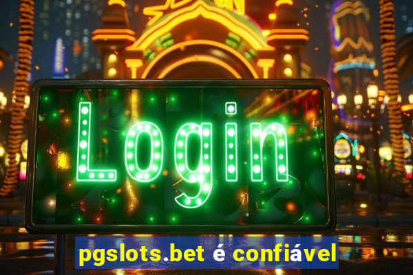 pgslots.bet é confiável