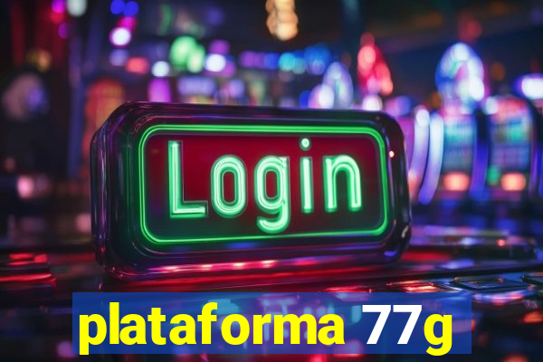 plataforma 77g