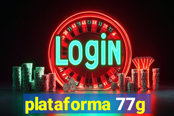 plataforma 77g