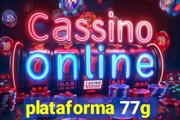 plataforma 77g