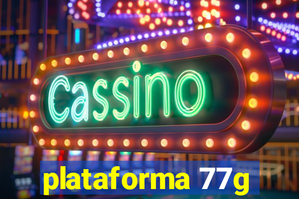 plataforma 77g