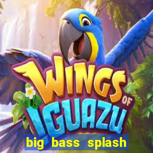 big bass splash demo betano