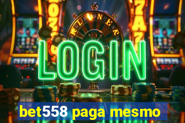 bet558 paga mesmo