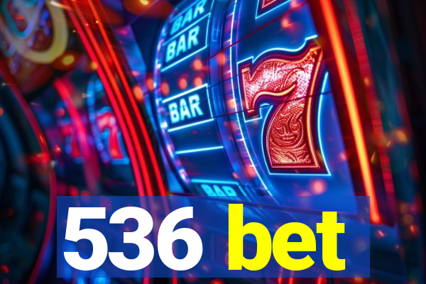 536 bet