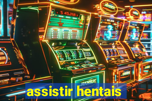 assistir hentais