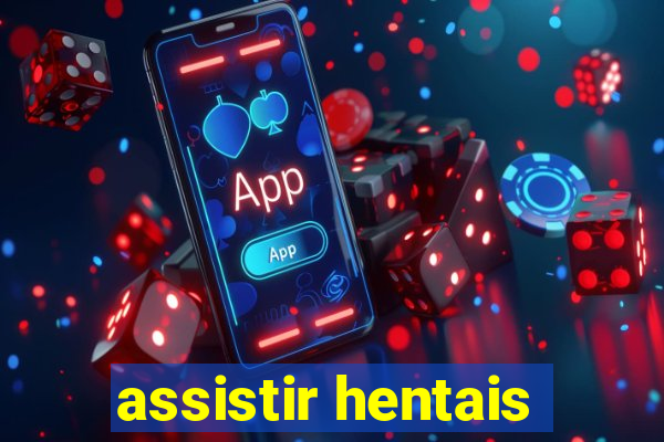 assistir hentais