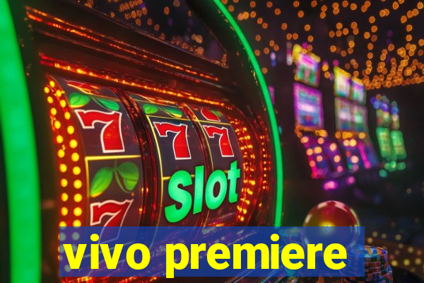 vivo premiere