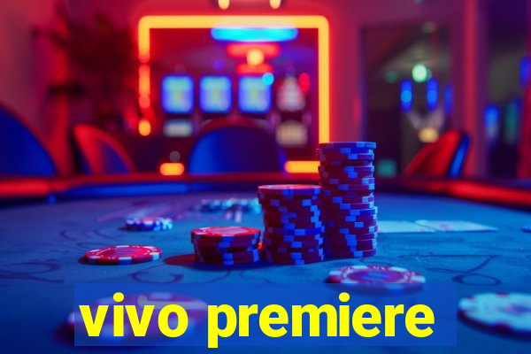 vivo premiere