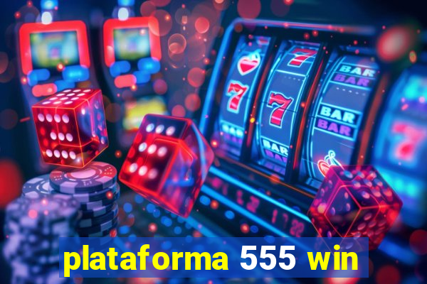 plataforma 555 win