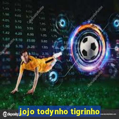 jojo todynho tigrinho