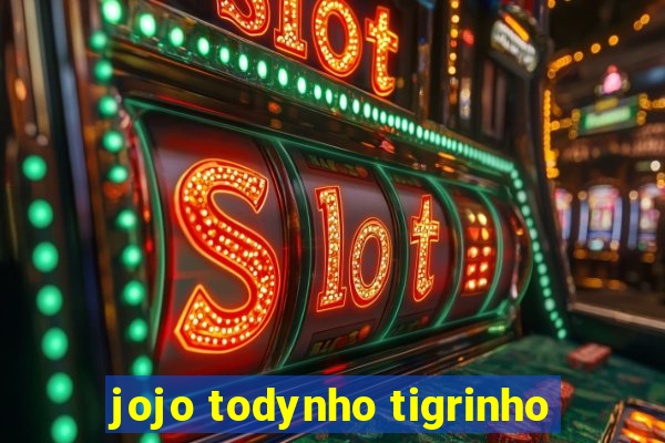 jojo todynho tigrinho