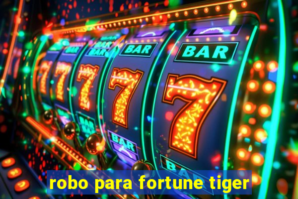 robo para fortune tiger