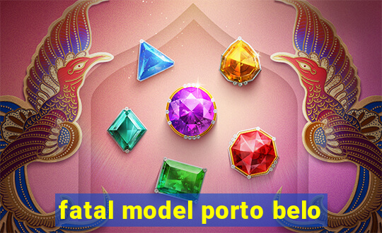 fatal model porto belo