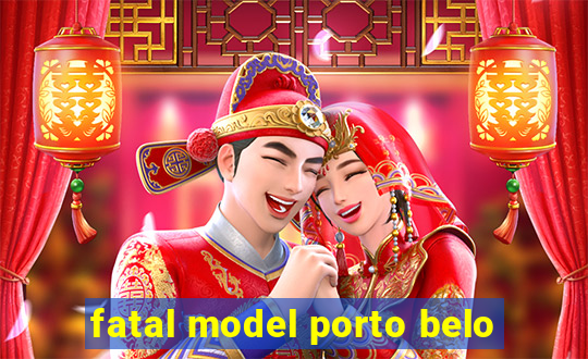 fatal model porto belo