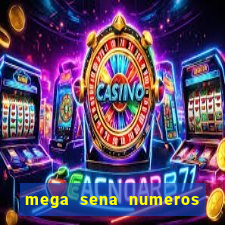 mega sena numeros que mais saem