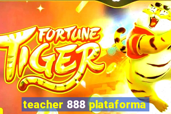 teacher 888 plataforma