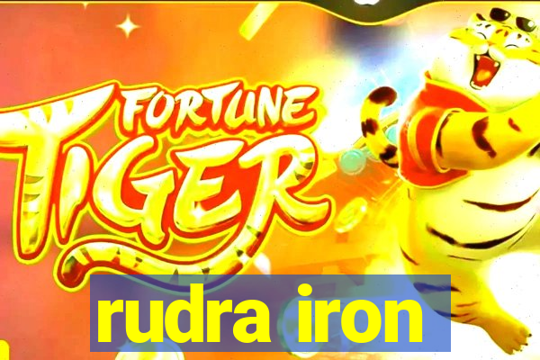 rudra iron