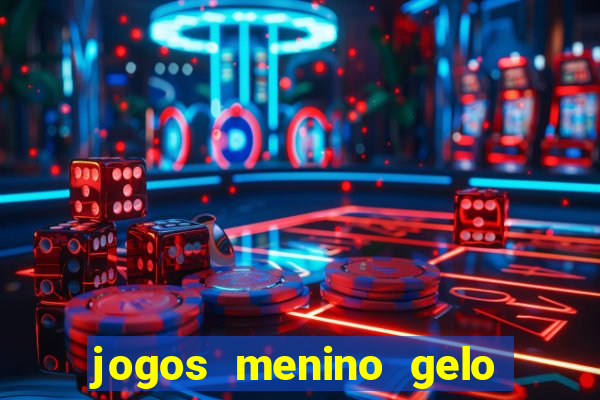 jogos menino gelo menina lava