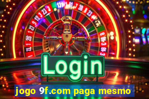 jogo 9f.com paga mesmo