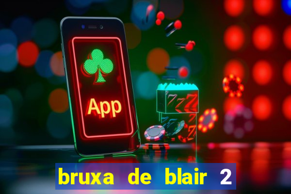 bruxa de blair 2 filme completo dublado