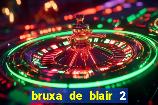 bruxa de blair 2 filme completo dublado