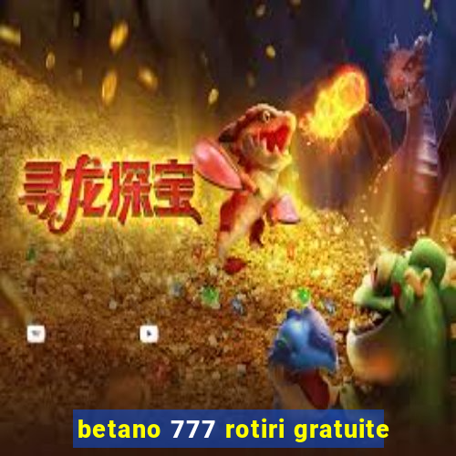 betano 777 rotiri gratuite