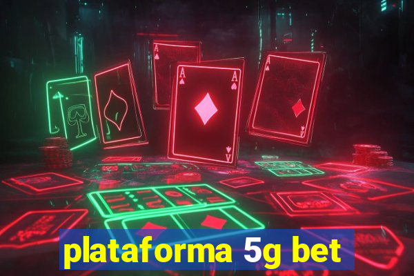 plataforma 5g bet